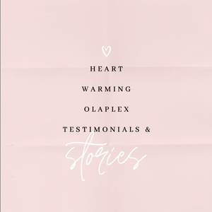 Heart Warming OLAPLEX Testimonials & Stories